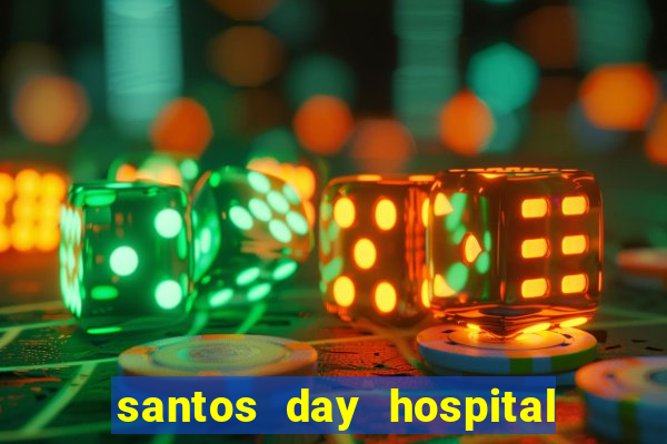 santos day hospital trabalhe conosco